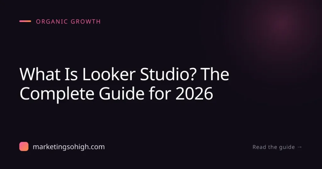 Featured image for What Is Looker Studio? The Complete Guide for 2026
