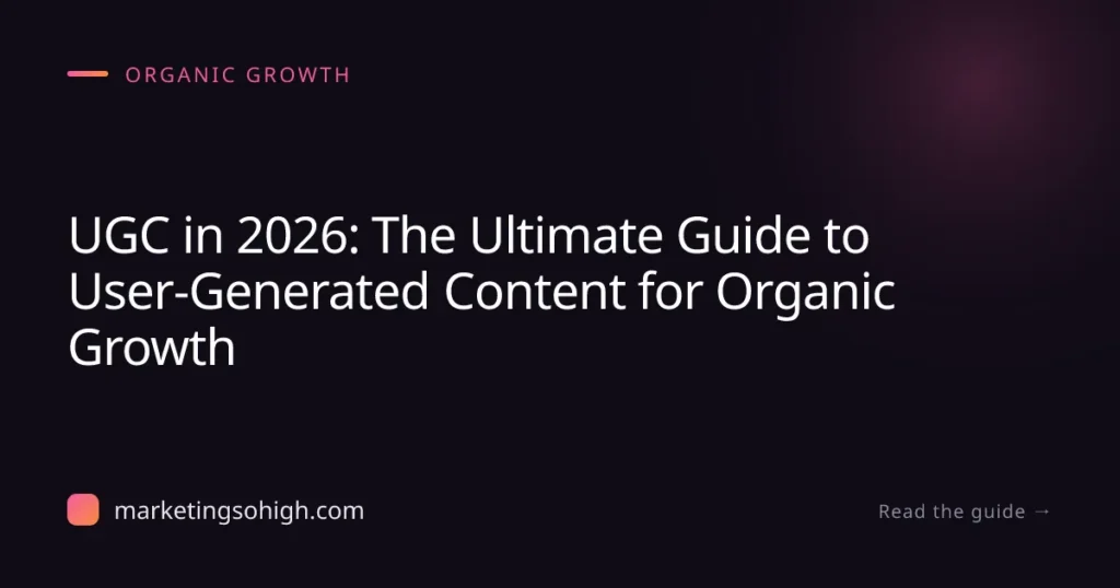 Featured image for UGC in 2026: The Ultimate Guide to User-Generated Content for Organic Growth