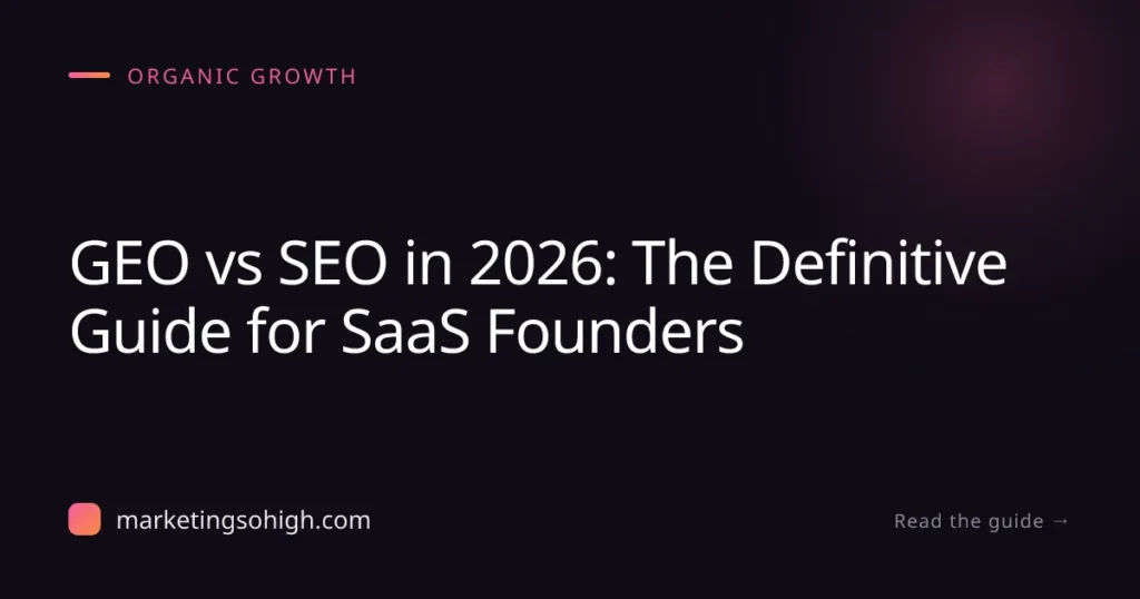 GEO vs SEO in 2026: The Definitive Guide for SaaS Founders