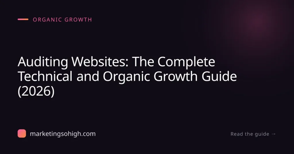 Auditing Websites: The Complete Technical and Organic Growth Guide (2026)