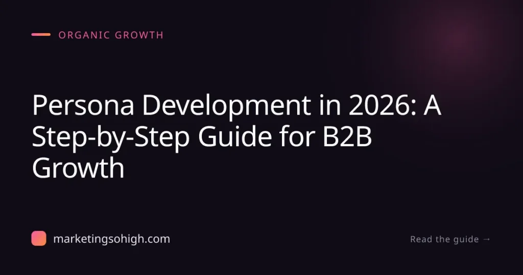 Featured image for Persona Development in 2026: A Step-by-Step Guide for B2B Growth