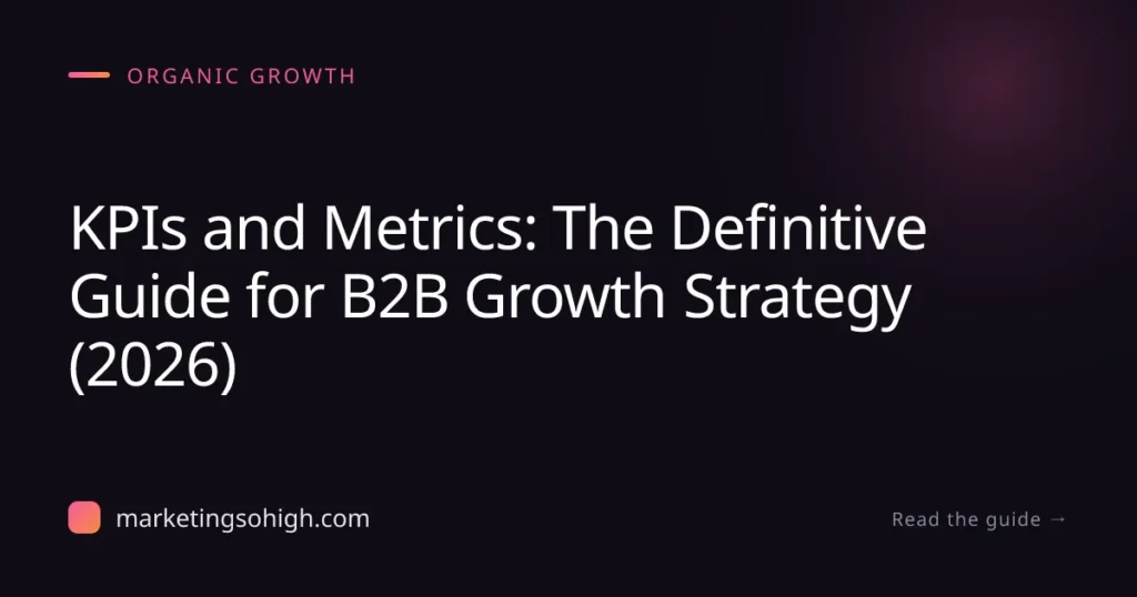 Featured image for KPIs and Metrics: The Definitive Guide for B2B Growth Strategy (2026)