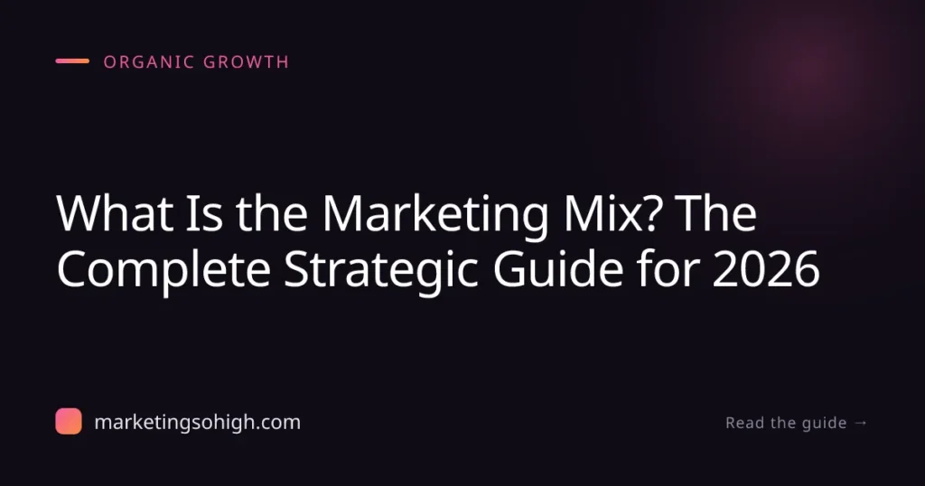 Featured image for What Is the Marketing Mix? The Complete Strategic Guide for 2026