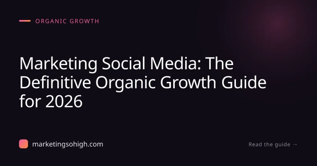 Featured image for Marketing Social Media: The Definitive Organic Growth Guide for 2026