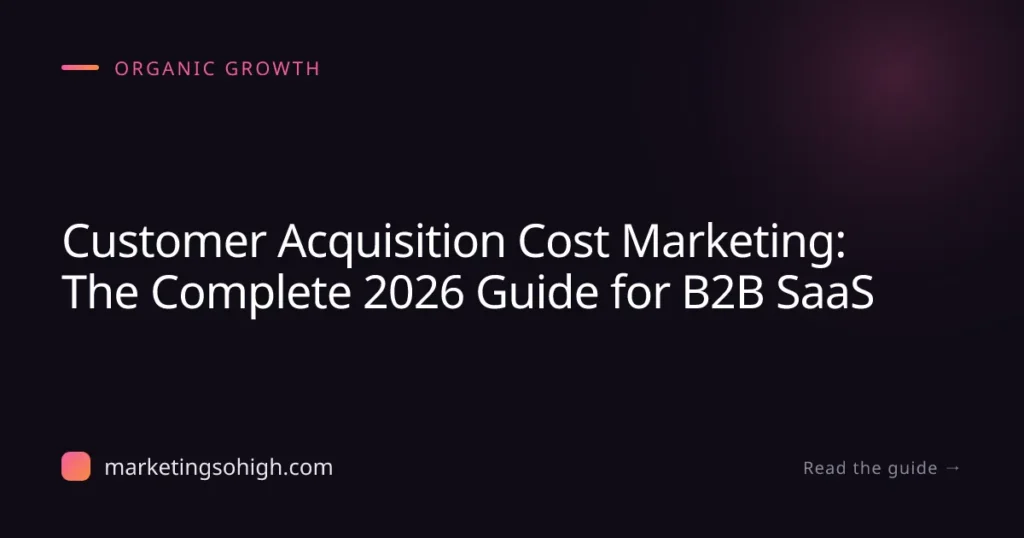Featured image for Customer Acquisition Cost Marketing: The Complete 2026 Guide for B2B SaaS