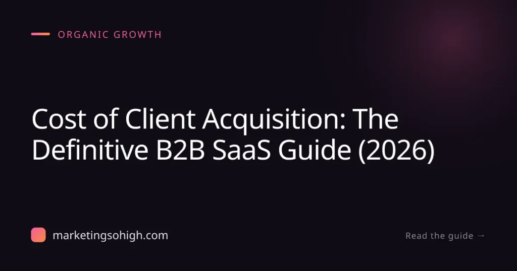 Featured image for Cost of Client Acquisition: The Definitive B2B SaaS Guide (2026)