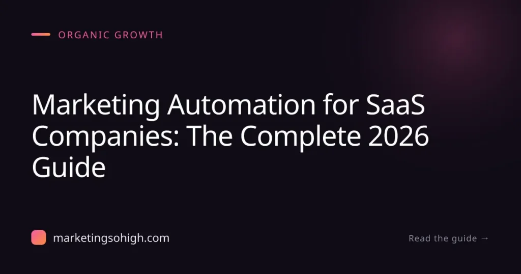 Marketing Automation for SaaS Companies: The Complete 2026 Guide