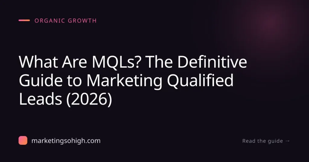 Featured image for What Are MQLs? The Definitive Guide to Marketing Qualified Leads (2026)