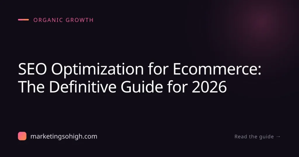SEO Optimization for Ecommerce: The Definitive Guide for 2026