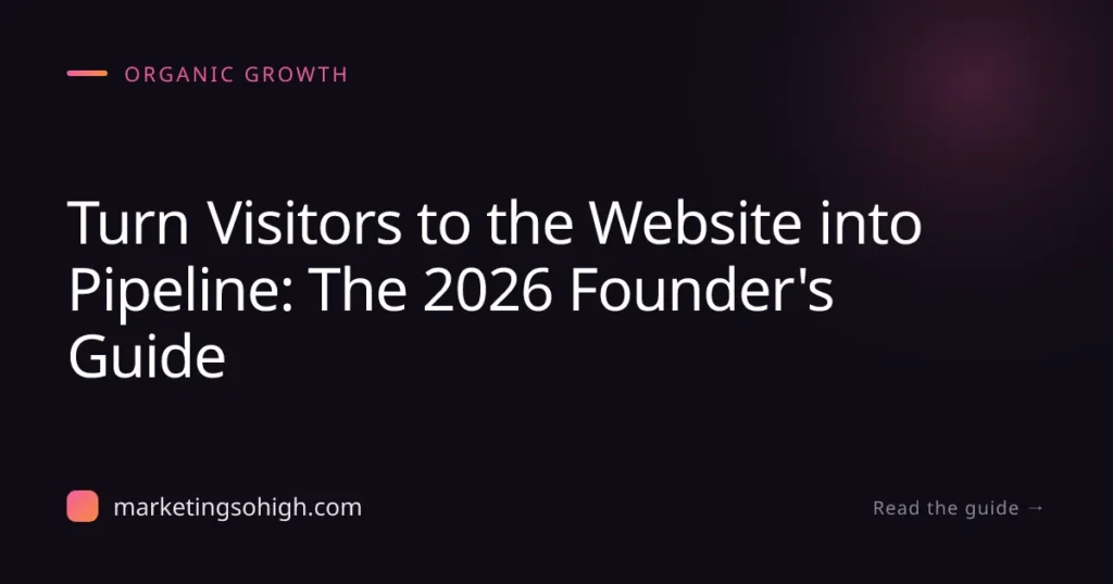 Featured image for Turn Visitors to the Website into Pipeline: The 2026 Founder's Guide