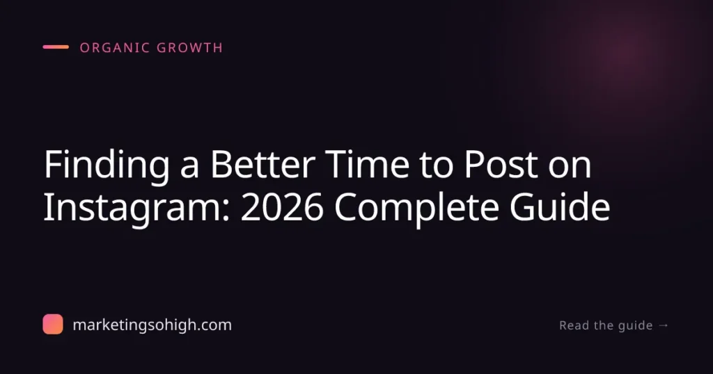 Featured image for Finding a Better Time to Post on Instagram: 2026 Complete Guide