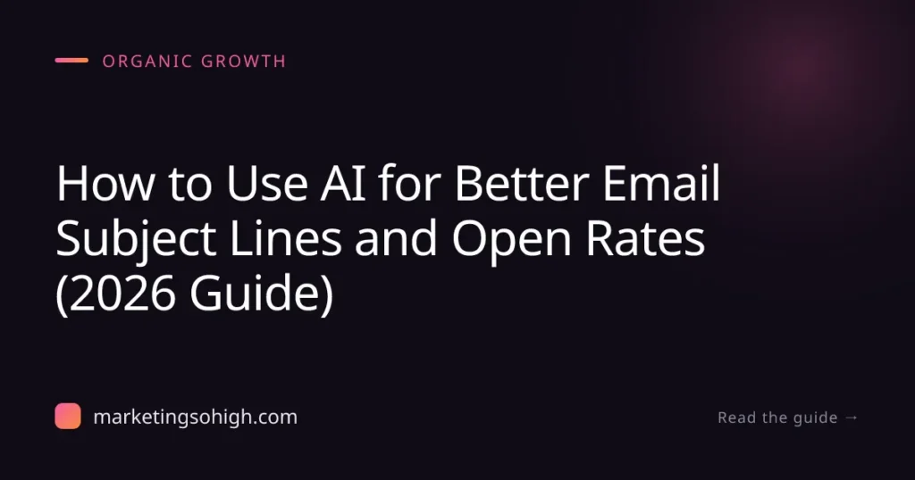 How to Use AI for Better Email Subject Lines and Open Rates (2026 Guide)