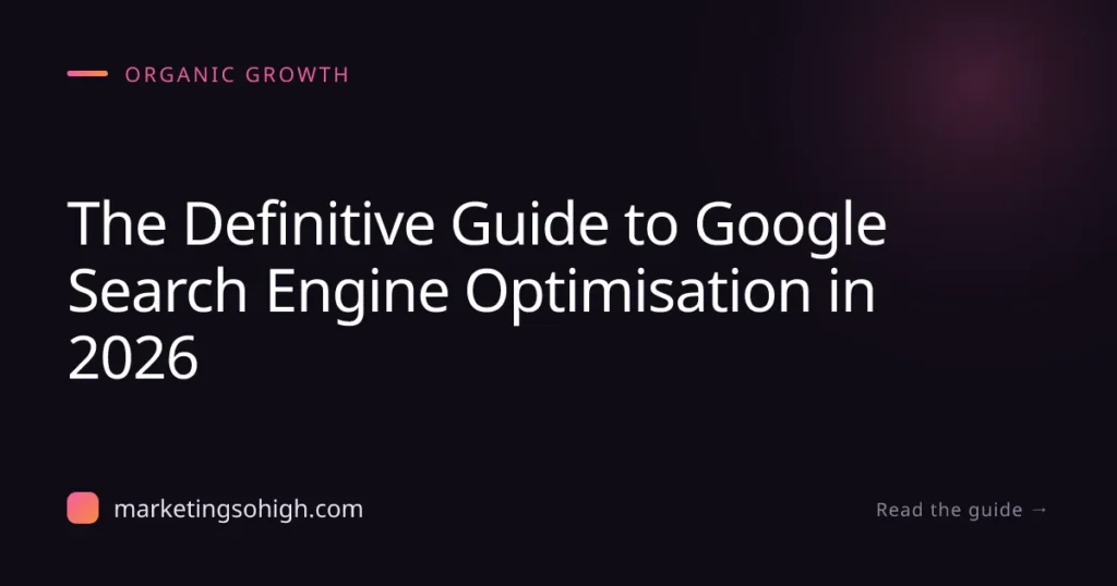 Featured image for The Definitive Guide to Google Search Engine Optimisation in 2026
