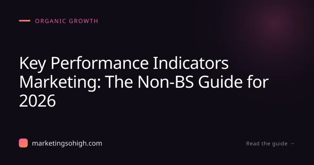 Featured image for Key Performance Indicators Marketing: The Non-BS Guide for 2026