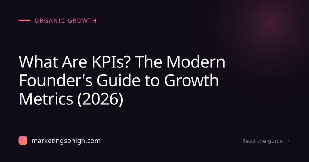 Featured image for What Are KPIs? The Modern Founder's Guide to Growth Metrics (2026)