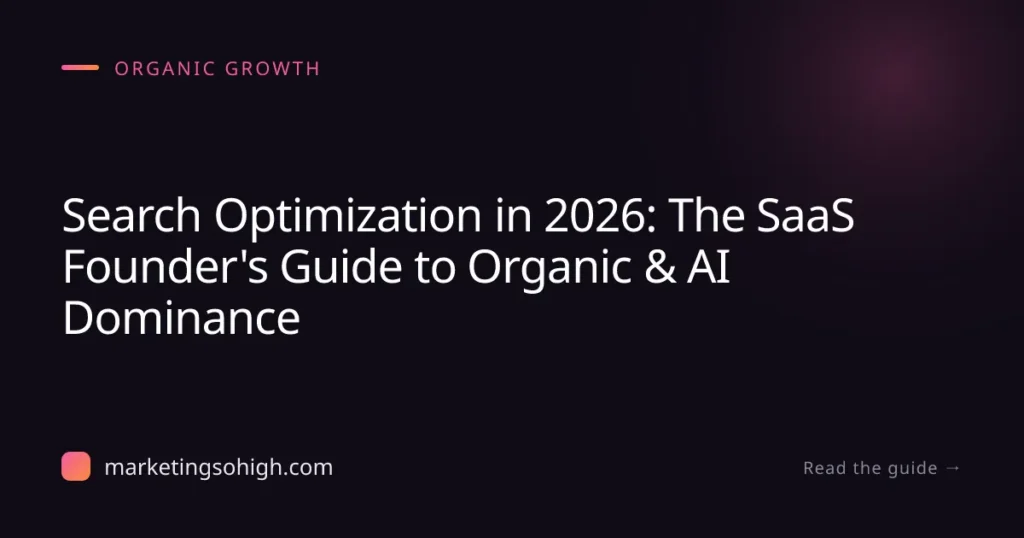 Featured image for Search Optimization in 2026: The SaaS Founder's Guide to Organic & AI Dominance