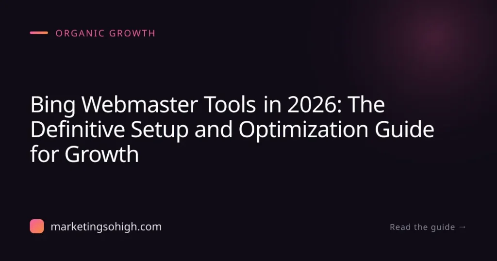 Featured image for Bing Webmaster Tools in 2026: The Definitive Setup and Optimization Guide for Growth