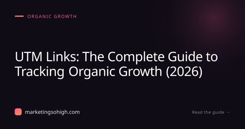 Featured image for UTM Links: The Complete Guide to Tracking Organic Growth (2026)