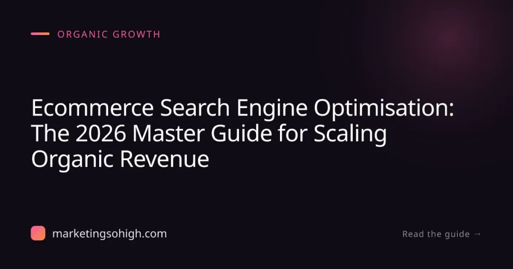 Featured image for Ecommerce Search Engine Optimisation: The 2026 Master Guide for Scaling Organic Revenue