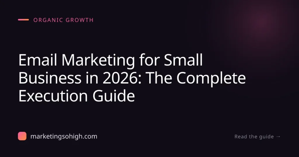Featured image for Email Marketing for Small Business in 2026: The Complete Execution Guide