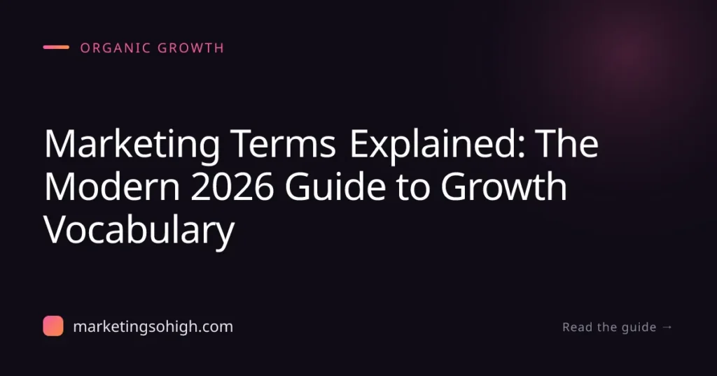 Featured image for Marketing Terms Explained: The Modern 2026 Guide to Growth Vocabulary