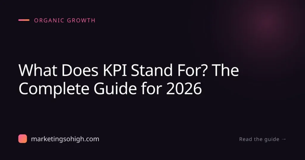 Featured image for What Does KPI Stand For? The Complete Guide for 2026