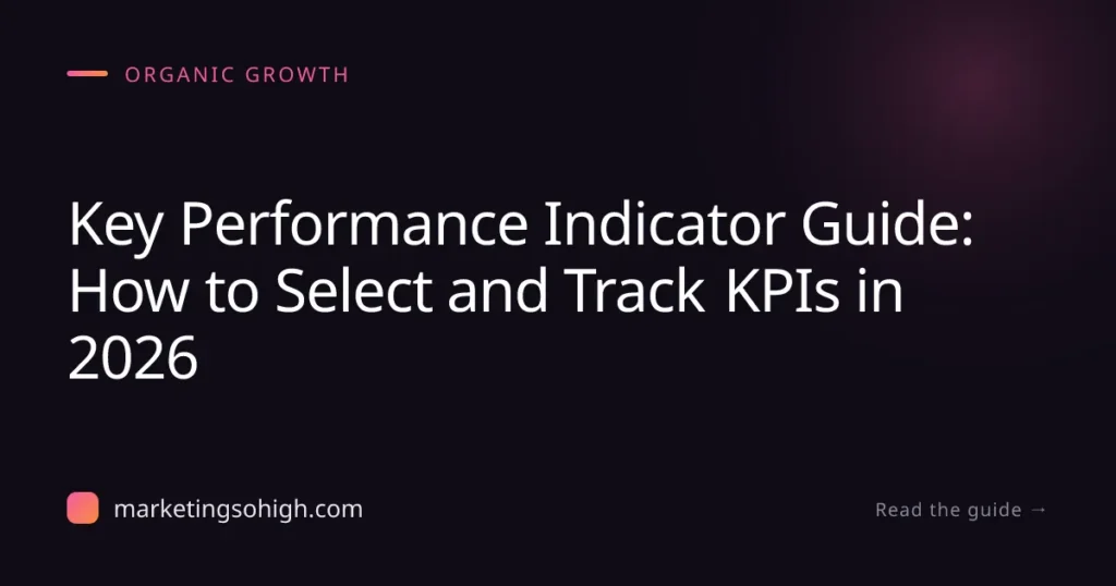 Featured image for Key Performance Indicator Guide: How to Select and Track KPIs in 2026