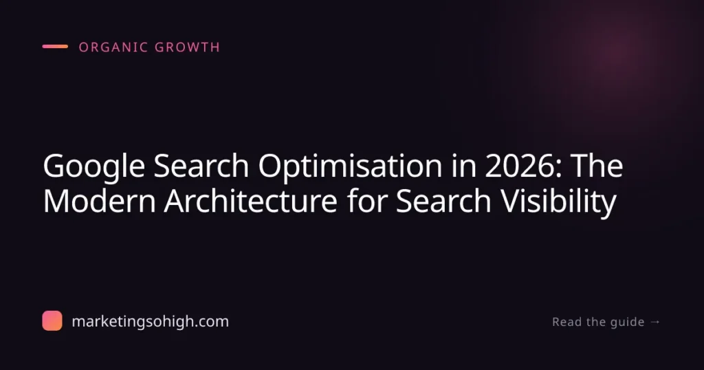 Featured image for Google Search Optimisation in 2026: The Modern Architecture for Search Visibility